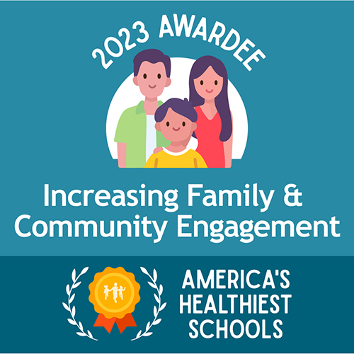America's Healthiest Schools - 2023 Awardee - Increasing Family & Community Engagement